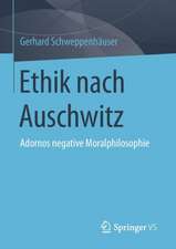 Ethik nach Auschwitz: Adornos negative Moralphilosophie