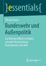 Bundeswehr und Außenpolitik: Zur Rolle des Militärs im Diskurs um mehr Verantwortung Deutschlands in der Welt