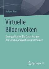 Virtuelle Bilderwolken: Eine qualitative Big Data-Analyse der Geschmackskulturen im Internet