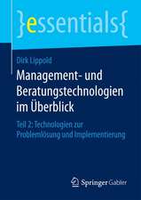 Management- und Beratungstechnologien im Überblick: Teil 2: Technologien zur Problemlösung und Implementierung