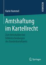 Amtshaftung im Kartellrecht: Zum Verschulden bei Fehlentscheidungen des Bundeskartellamts