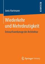 Wiederkehr und Mehrdeutigkeit: Entwurfswerkzeuge der Architektur