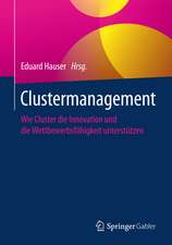 Clustermanagement: Wie Cluster die Innovation und die Wettbewerbsfähigkeit unterstützen