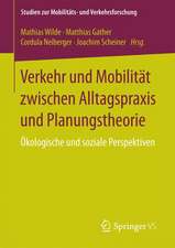 Verkehr und Mobilität zwischen Alltagspraxis und Planungstheorie: Ökologische und soziale Perspektiven