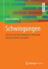 Schwingungen: Theorie und Anwendungen in Mechanik, Akustik, Elektrik und Optik