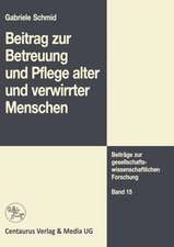 Beitrag zur Betreuung und Pflege alter und verwirrter Menschen