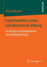 Experimentelles Lernen und ökonomische Bildung: Ein Beitrag zur fachdidaktischen Entwicklungsforschung