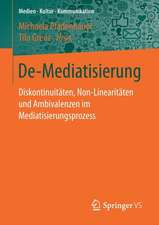 De-Mediatisierung: Diskontinuitäten, Non-Linearitäten und Ambivalenzen im Mediatisierungsprozess