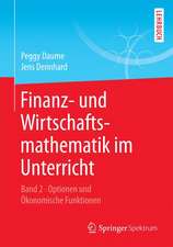 Finanz- und Wirtschaftsmathematik im Unterricht Band 2: Optionen und Ökonomische Funktionen