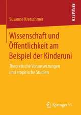 Wissenschaft und Öffentlichkeit am Beispiel der Kinderuni: Theoretische Voraussetzungen und empirische Studien