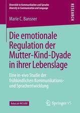 Die emotionale Regulation der Mutter-Kind-Dyade in ihrer Lebenslage: Eine in-vivo Studie der frühkindlichen Kommunikations- und Sprachentwicklung