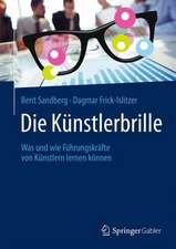 Die Künstlerbrille: Was und wie Führungskräfte von Künstlern lernen können