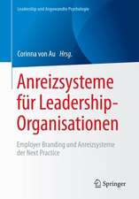 Anreizsysteme für Leadership-Organisationen: Employer Branding und Anreizsysteme der Next Practice