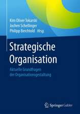 Strategische Organisation: Aktuelle Grundfragen der Organisationsgestaltung