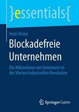 Blockadefreie Unternehmen : Die Mikroebene von Gewinnern in der Vierten Industriellen Revolution