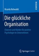 Die glückliche Organisation: Chancen und Hürden für positive Psychologie im Unternehmen