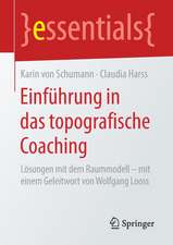 Einführung in das topografische Coaching: Lösungen mit dem Raummodell – mit einem Geleitwort von Wolfgang Looss