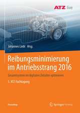 Reibungsminimierung im Antriebsstrang 2016: Gesamtsystem im digitalen Zeitalter optimieren 5. ATZ-Fachtagung