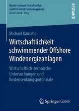 Wirtschaftlichkeit schwimmender Offshore Windenergieanlagen: Wirtschaftlich-technische Untersuchungen und Kostensenkungspotenziale