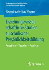 Erziehungswissenschaftliche Studien zu schulischer Persönlichkeitsbildung: Angebote – Theorien – Analysen