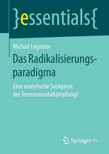 Das Radikalisierungsparadigma: Eine analytische Sackgasse der Terrorismusbekämpfung?