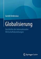 Globalisierung: Geschichte der internationalen Wirtschaftsbeziehungen