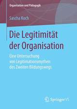 Die Legitimität der Organisation: Eine Untersuchung von Legitimationsmythen des Zweiten Bildungswegs