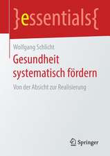 Gesundheit systematisch fördern: Von der Absicht zur Realisierung