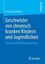 Geschwister von chronisch kranken Kindern und Jugendlichen: Erleben und Bewältigungshandeln