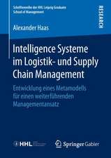 Intelligence Systeme im Logistik- und Supply Chain Management: Entwicklung eines Metamodells für einen weiterführenden Managementansatz