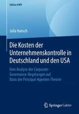 Die Kosten der Unternehmenskontrolle in Deutschland und den USA: Eine Analyse der Corporate-Governance-Regelungen auf Basis der Prinzipal-Agenten-Theorie