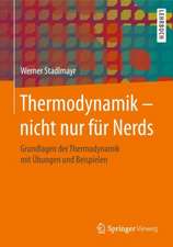 Thermodynamik – nicht nur für Nerds: Grundlagen der Thermodynamik mit Übungen und Beispielen