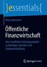 Öffentliche Finanzwirtschaft: Vom staatlichen Leistungsangebot zu Beiträgen, Transfers und Staatsverschuldung