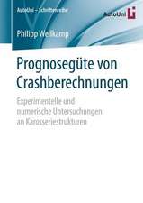 Prognosegüte von Crashberechnungen: Experimentelle und numerische Untersuchungen an Karosseriestrukturen