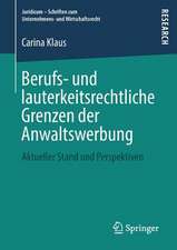 Berufs- und lauterkeitsrechtliche Grenzen der Anwaltswerbung: Aktueller Stand und Perspektiven