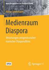 Medienraum Diaspora: Verortungen zeitgenössischer iranischer Diasporafilme