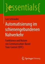 Automatisierung im schienengebundenen Nahverkehr: Funktionen und Nutzen von Communication-Based Train Control (CBTC)