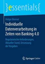 Individuelle Datenverarbeitung in Zeiten von Banking 4.0: Regulatorische Anforderungen, Aktueller Stand, Umsetzung der Vorgaben