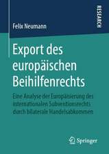 Export des europäischen Beihilfenrechts: Eine Analyse der Europäisierung des internationalen Subventionsrechts durch bilaterale Handelsabkommen