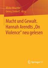 Macht und Gewalt. Hannah Arendts „On Violence