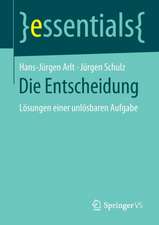 Die Entscheidung: Lösungen einer unlösbaren Aufgabe