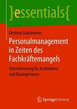 Personalmanagement in Zeiten des Fachkräftemangels: Schnelleinstieg für Architekten und Bauingenieure