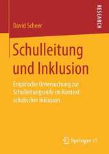 Schulleitung und Inklusion: Empirische Untersuchung zur Schulleitungsrolle im Kontext schulischer Inklusion