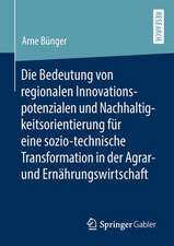 Die Bedeutung von regionalen Innovationspotenzialen und Nachhaltigkeitsorientierung für eine sozio-technische Transformation in der Agrar- und Ernährungswirtschaft