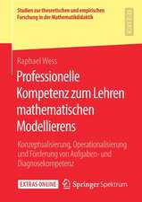 Professionelle Kompetenz zum Lehren mathematischen Modellierens: Konzeptualisierung, Operationalisierung und Förderung von Aufgaben- und Diagnosekompetenz