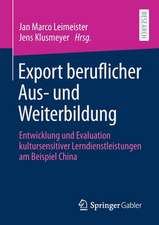 Export beruflicher Aus- und Weiterbildung: Entwicklung und Evaluation kultursensitiver Lerndienstleistungen am Beispiel China