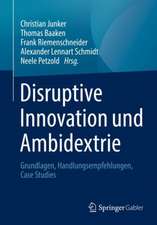 Disruptive Innovation und Ambidextrie: Grundlagen, Handlungsempfehlungen, Case Studies