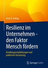 Resilienz im Unternehmen - den Faktor Mensch fördern: Handlungsempfehlungen und praktische Umsetzung