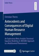 Antecedents and Consequences of Digital Human Resource Management: An Exploratory Meta-Analytic Structural Equation Modeling (E-MASEM) Approach to a Multifaceted Phenomenon