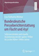 Bundesdeutsche Presseberichterstattung um Flucht und Asyl